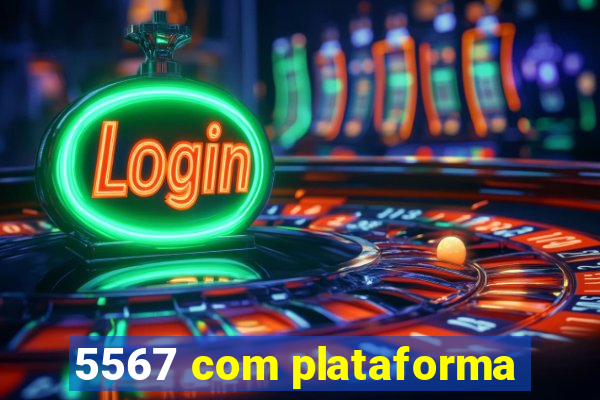 5567 com plataforma